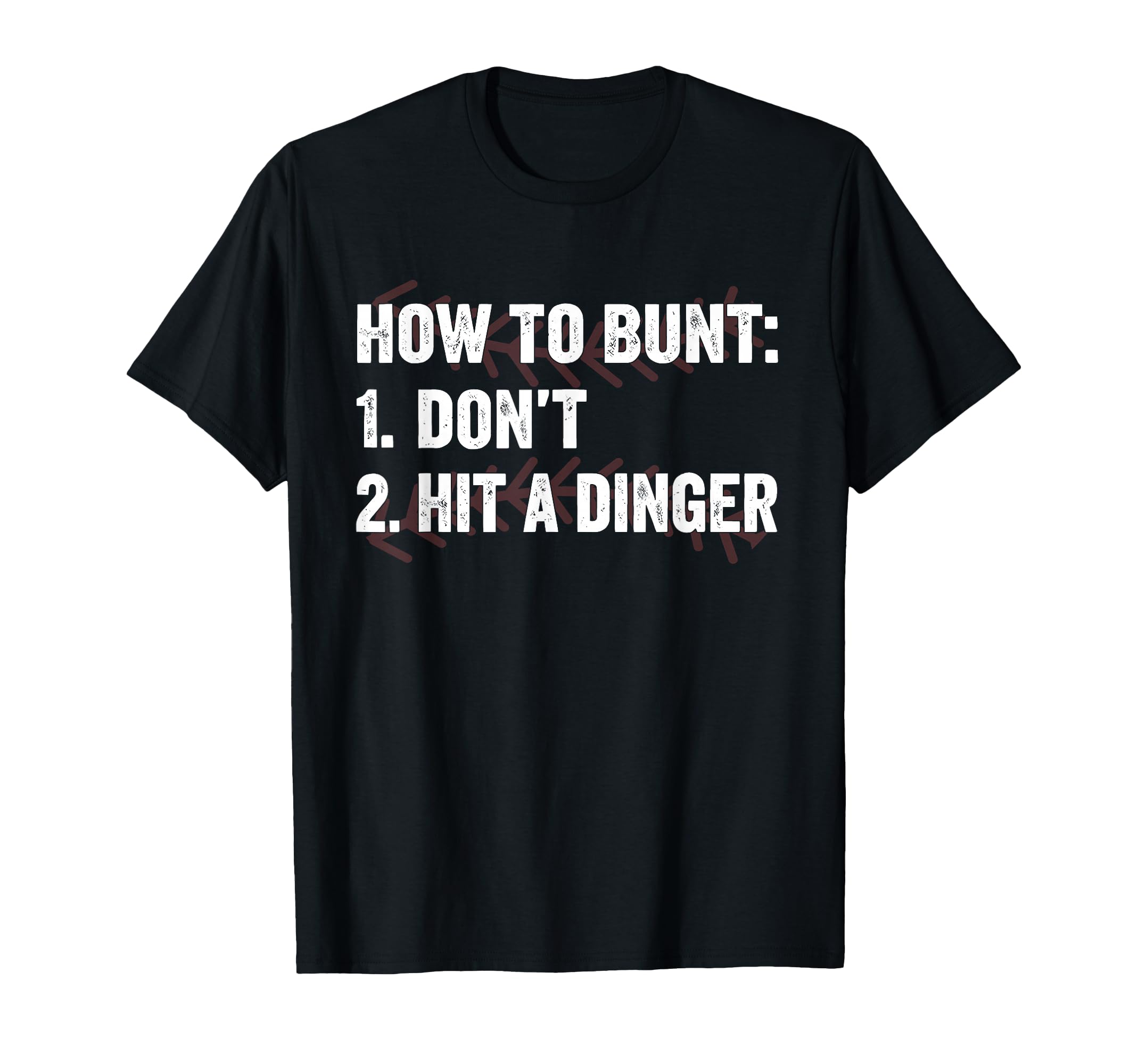 How To Bunt Dont Hit Dinger Hitter T-Shirt - Casual Everyday Wear Unisex - T-Shirt, Sweatshirt, Hoodie