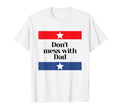 Mens Dont Mess Dad Texas Dad Father T-Shirt - Streetwear Style Unisex - T-Shirt, Sweatshirt, Hoodie