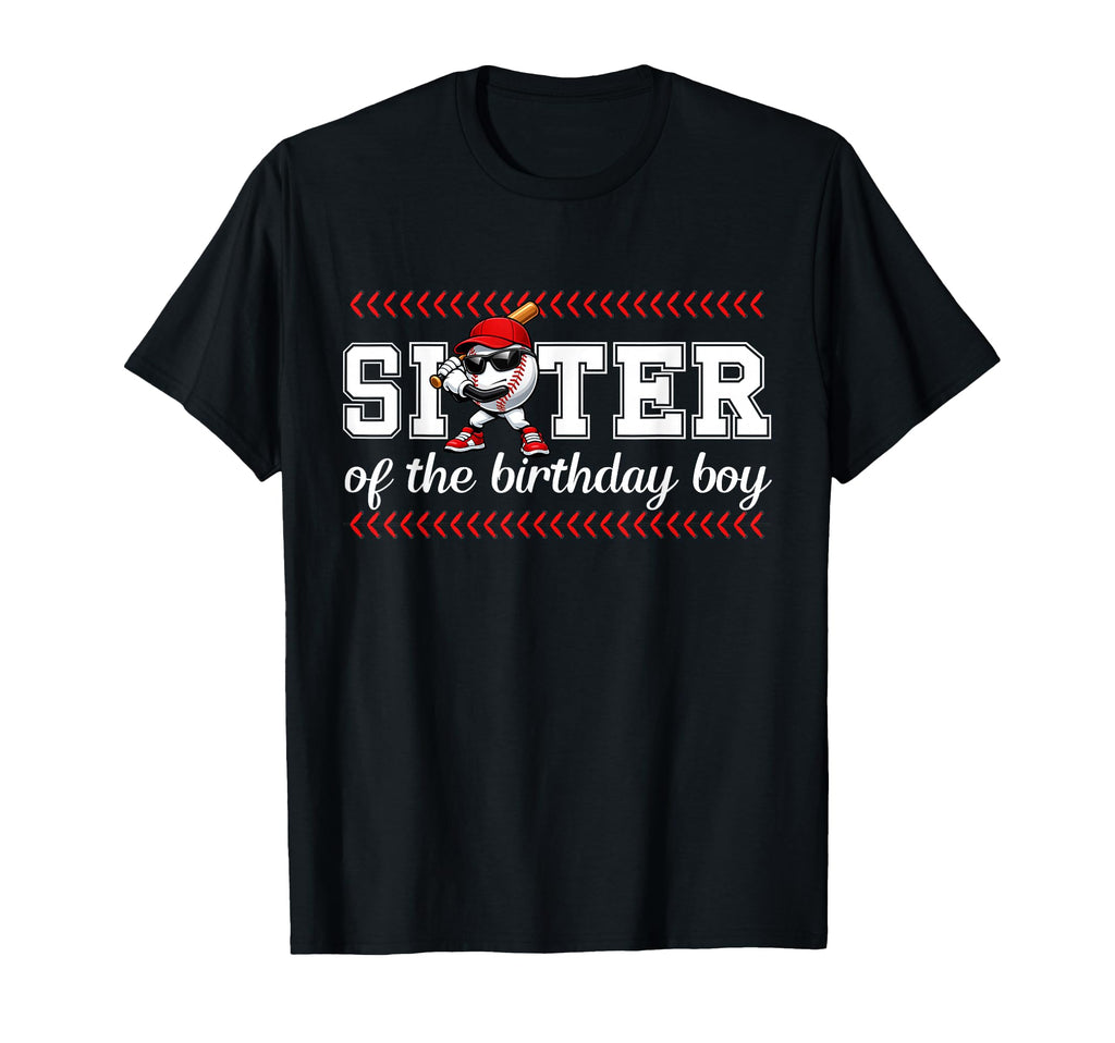 Sister Birthday Baseball Sport T-Shirt - Casual Everyday Wear Men Women - T-Shirt, Sweatshirt, Hoodie