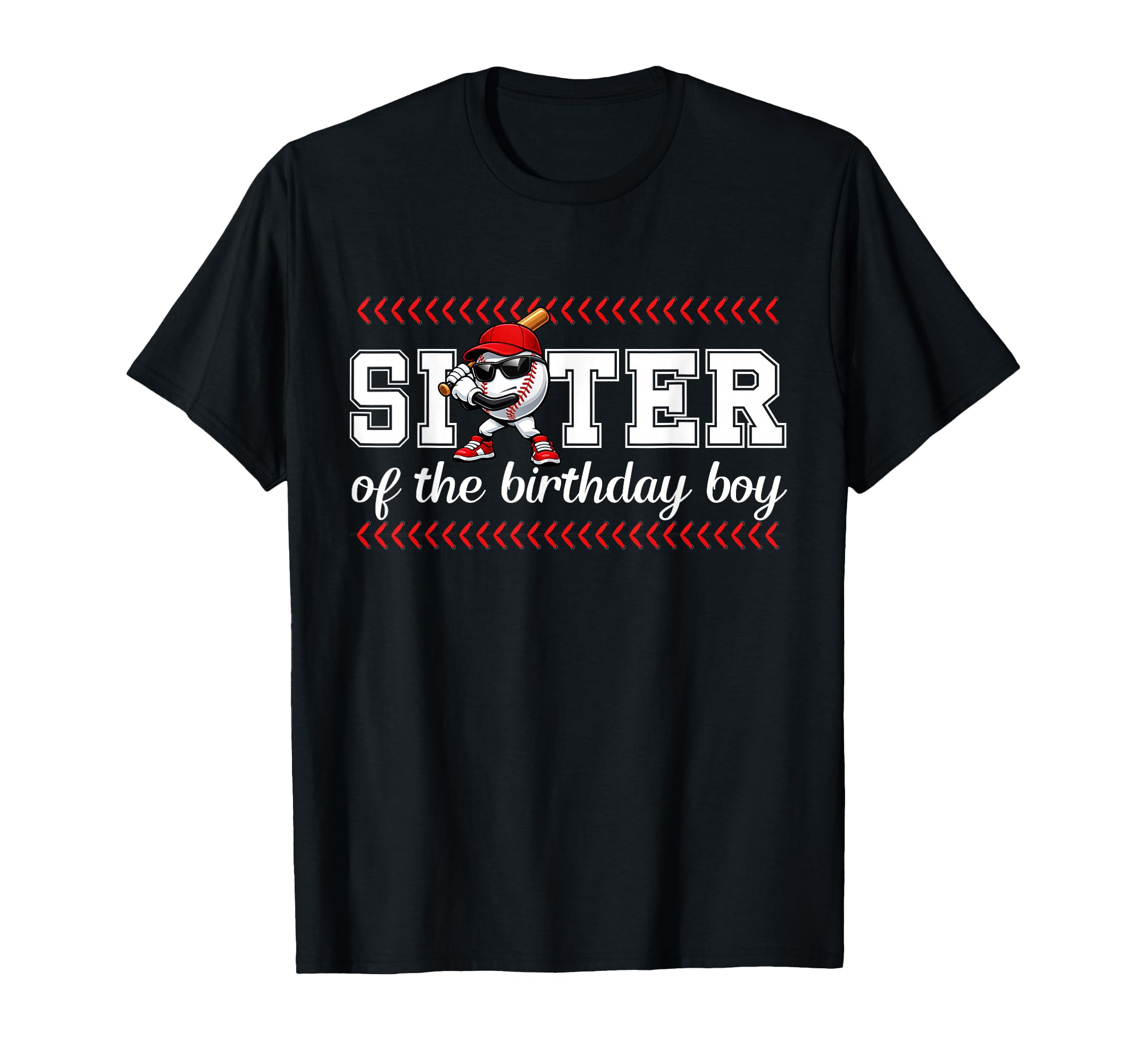 Sister Birthday Baseball Sport T-Shirt - Casual Everyday Wear Men Women - T-Shirt, Sweatshirt, Hoodie