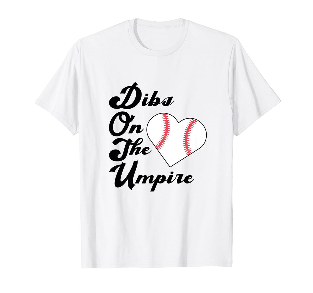 Dibs Umpire Baseball Coach Girlfriend Wife T-Shirt - Graphic Print Unisex - T-Shirt, Sweatshirt, Hoodie