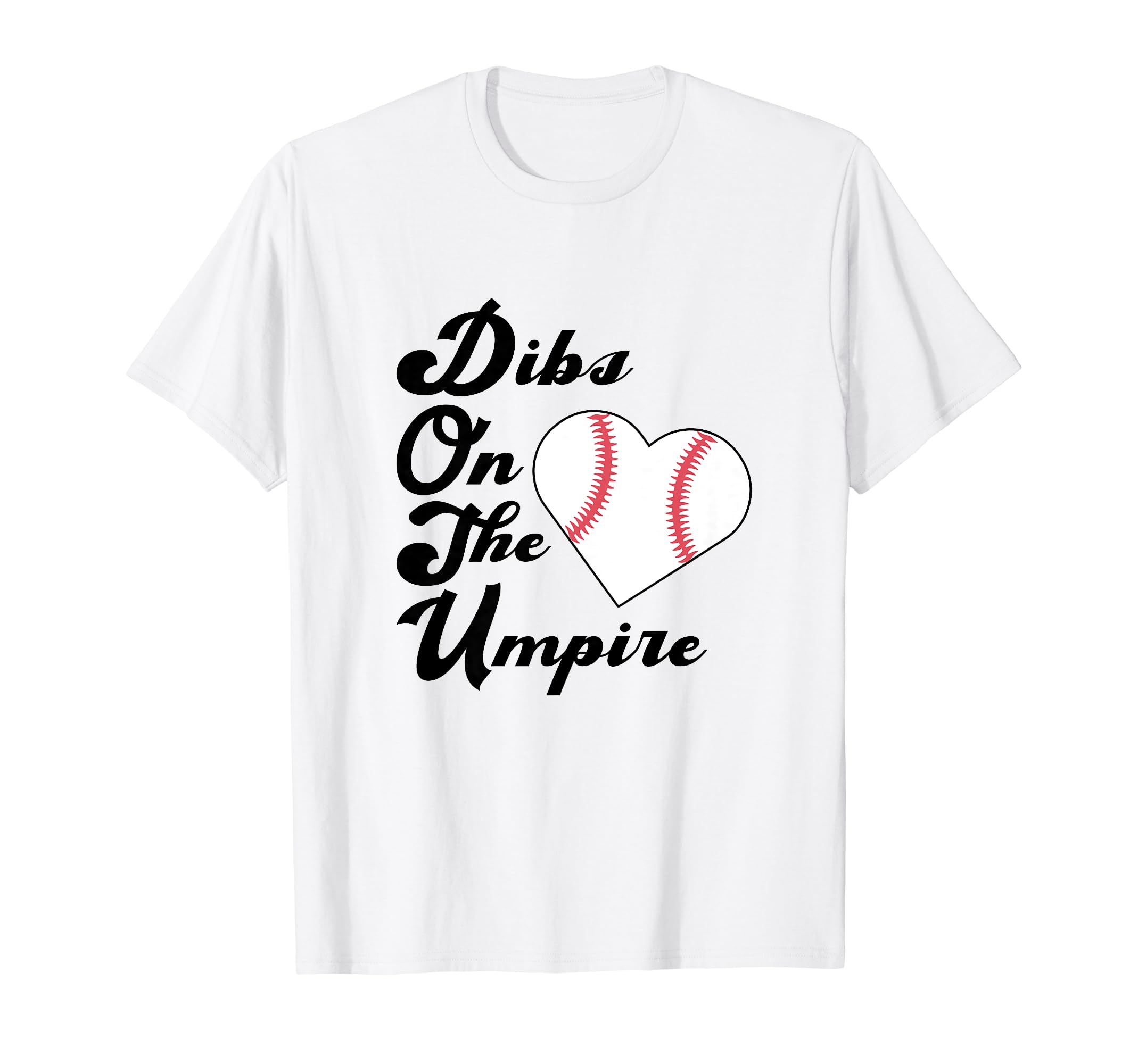 Dibs Umpire Baseball Coach Girlfriend Wife T-Shirt - Graphic Print Unisex - T-Shirt, Sweatshirt, Hoodie