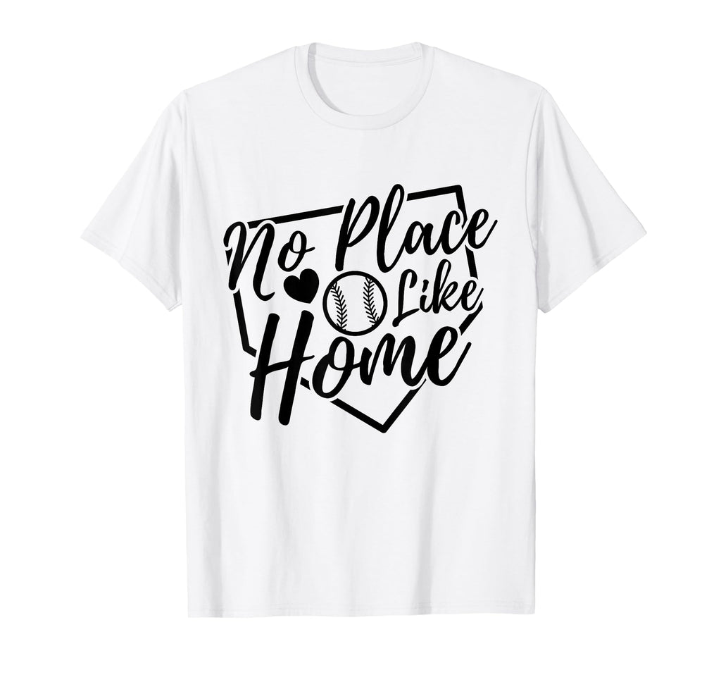 No Place Like Home Baseball Mom T-Shirt - Fun Novelty Design Men Women - T-Shirt, Sweatshirt, Hoodie