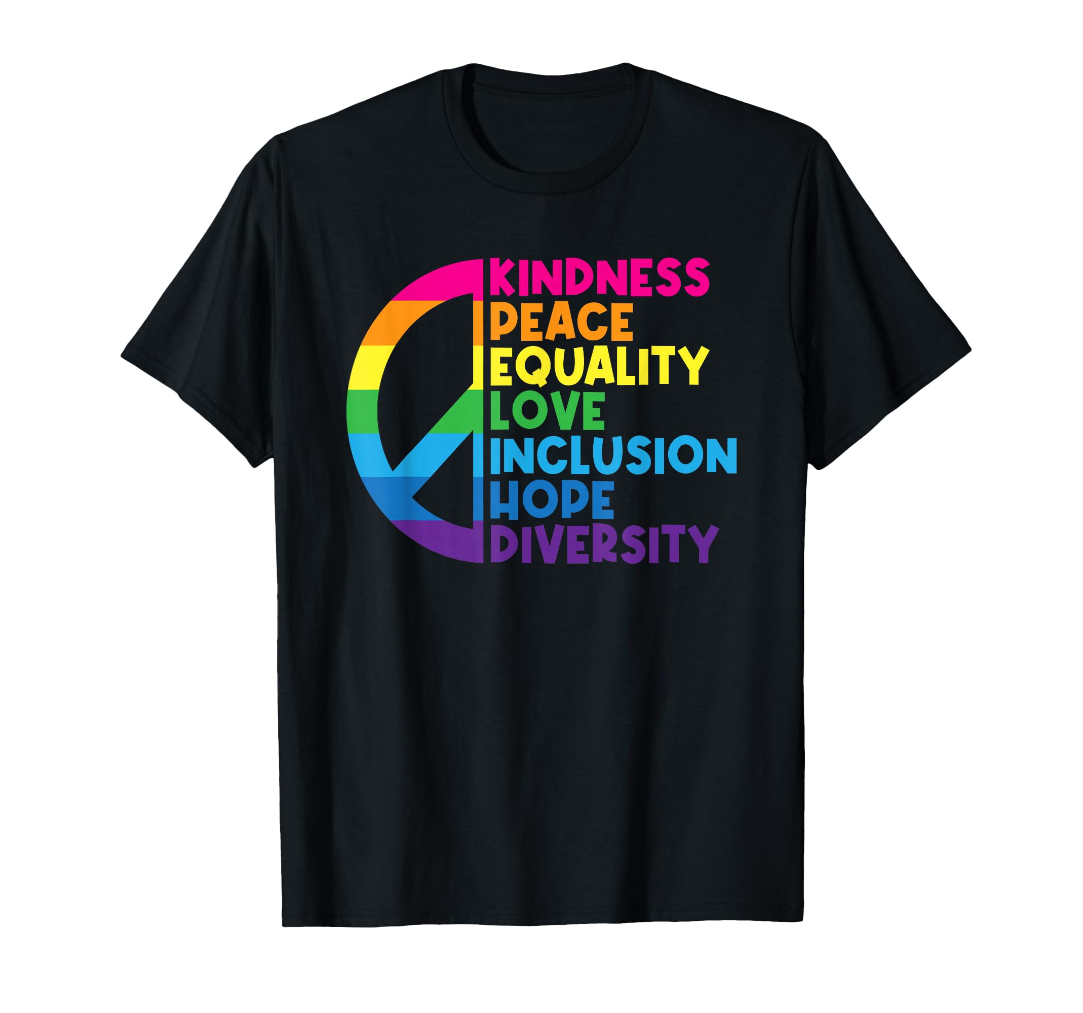 Kindness Peace Equality Love T-Shirt - Casual Everyday Wear Unisex - T-Shirt, Sweatshirt, Hoodie