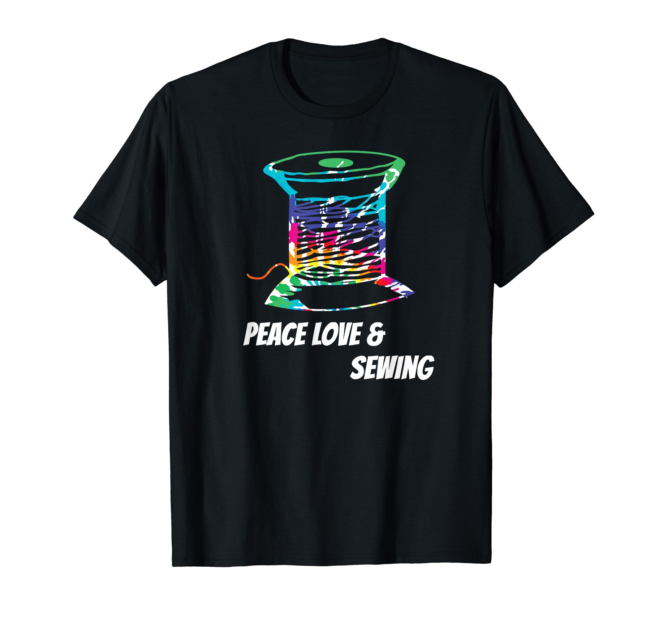 Peace Love Sewing Crafter Tie Dye Sew T-Shirt - Novelty Apparel for Adults - T-Shirt, Sweatshirt, Hoodie