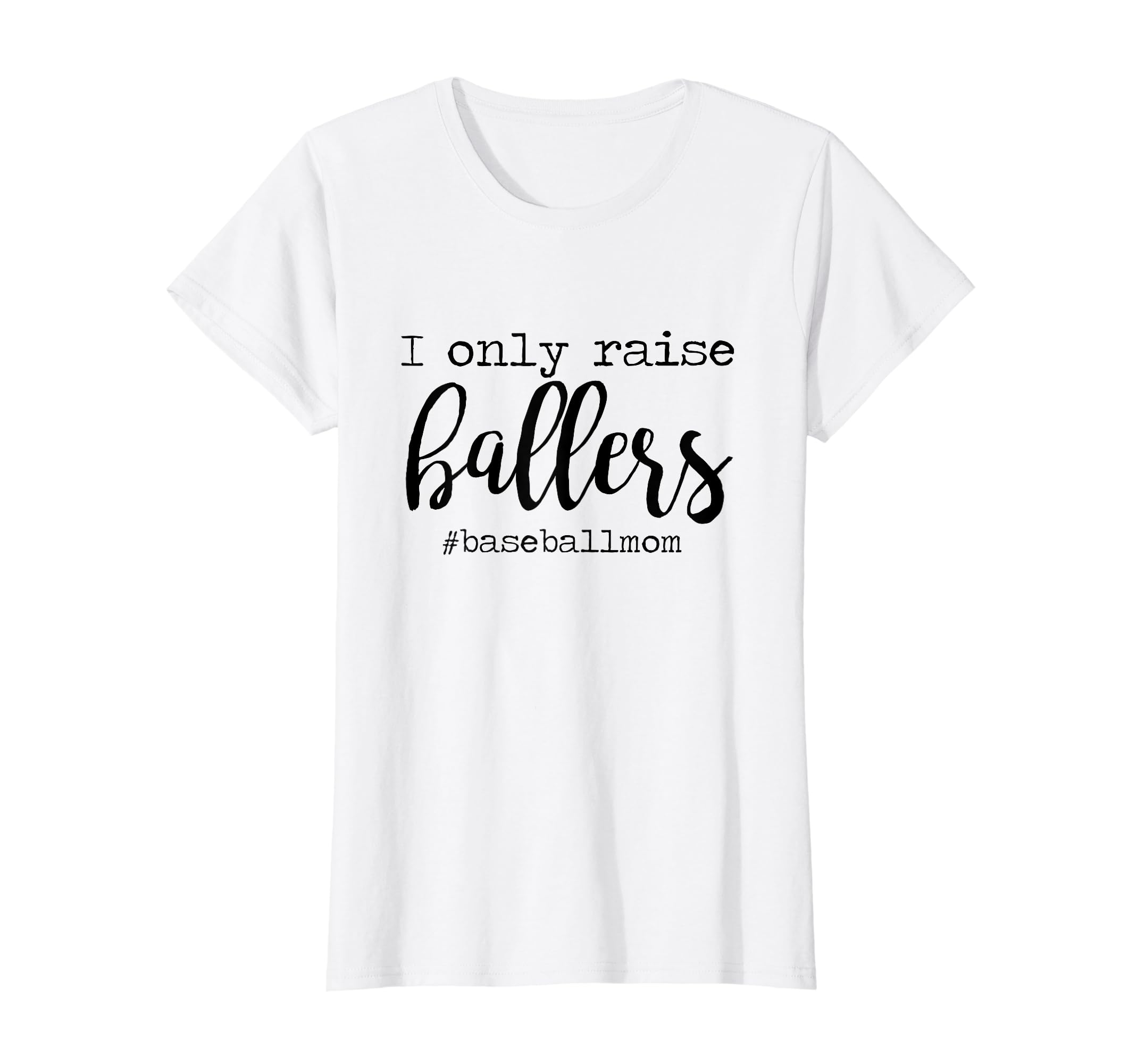 Womens I Only Raise Ballers Baseball T-Shirt - Custom Art Print for Adults - T-Shirt, Sweatshirt, Hoodie