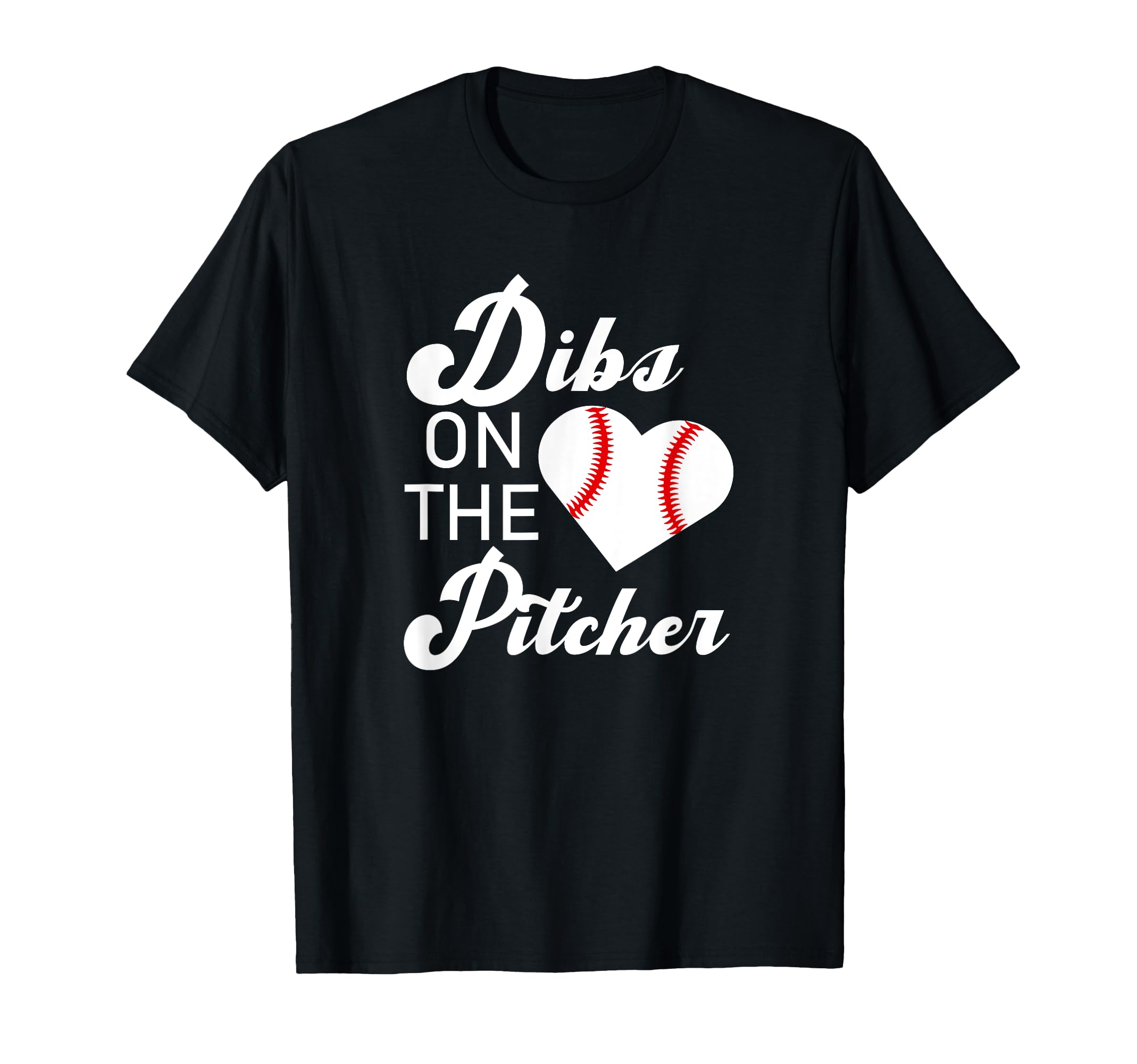 Dibs Pitcher Baseball Pitcher Mom Wife T-Shirt - Graphic Print Men Women - T-Shirt, Sweatshirt, Hoodie