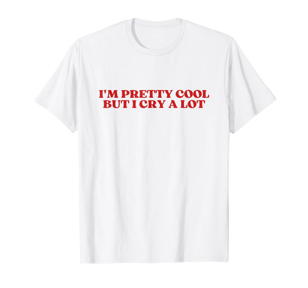 Im Pretty But I Cry Lot Y2K Aesthetic T-Shirt - Graphic Print Men Women - T-Shirt, Sweatshirt, Hoodie