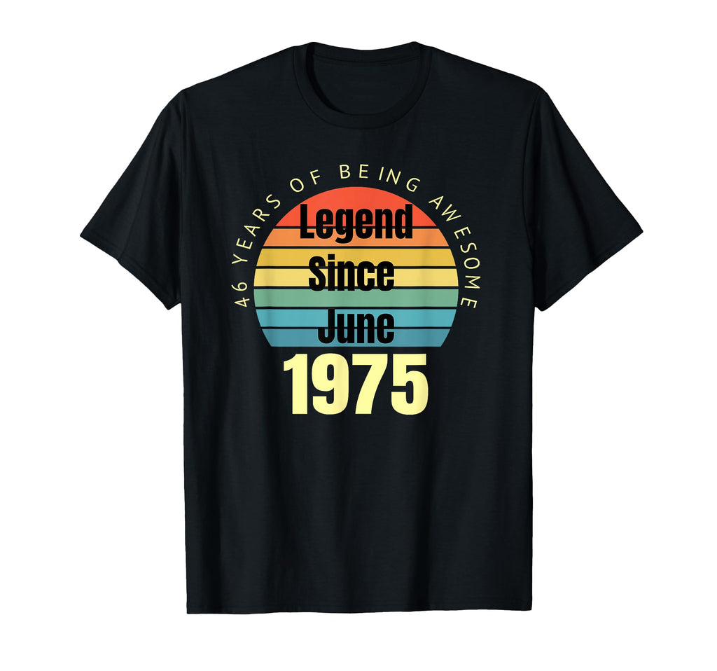 46Th Birthday Legend Since June T-Shirt - Fun Novelty Design Men Women - T-Shirt, Sweatshirt, Hoodie