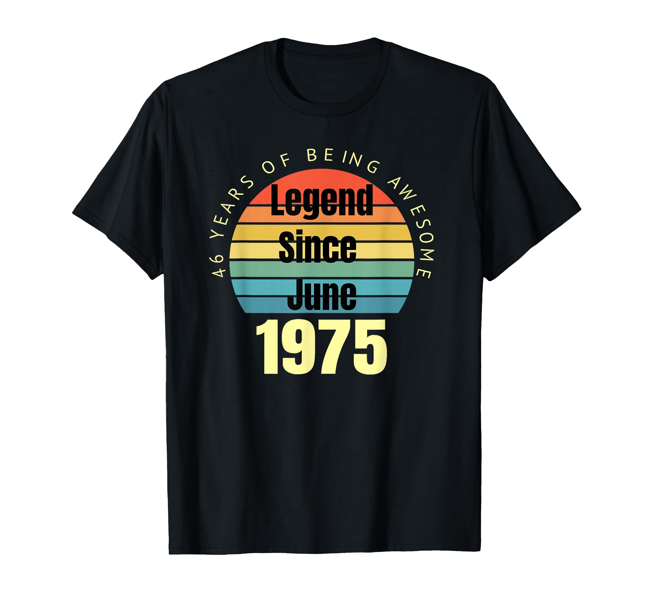 46Th Birthday Legend Since June T-Shirt - Fun Novelty Design Men Women - T-Shirt, Sweatshirt, Hoodie