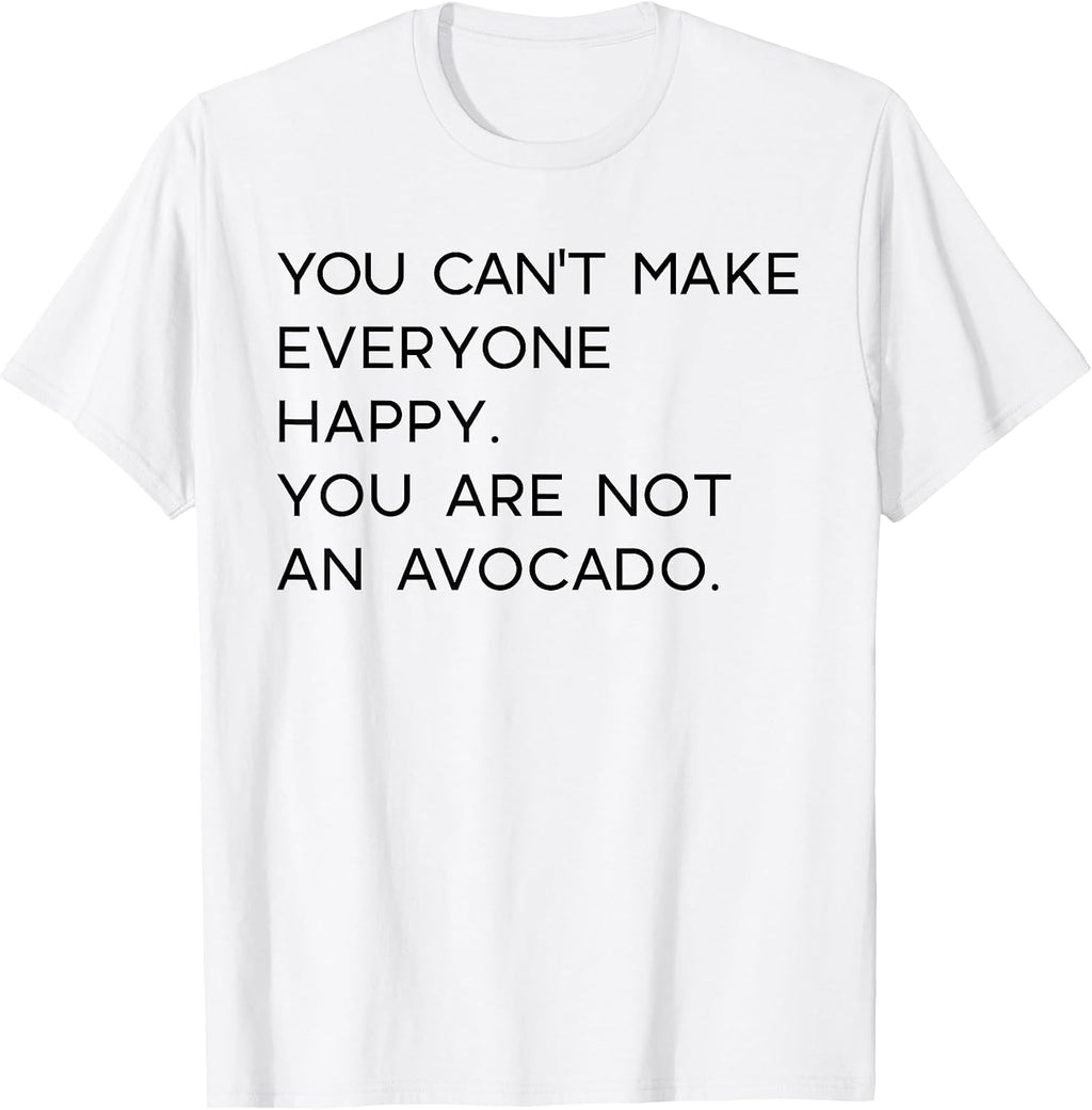 YOU CANNOT MAKE EVERYBODY HAPPY Memes - Adult & Kids T-Shirts, Sweatshirts & Hoodies apparel design preview 1