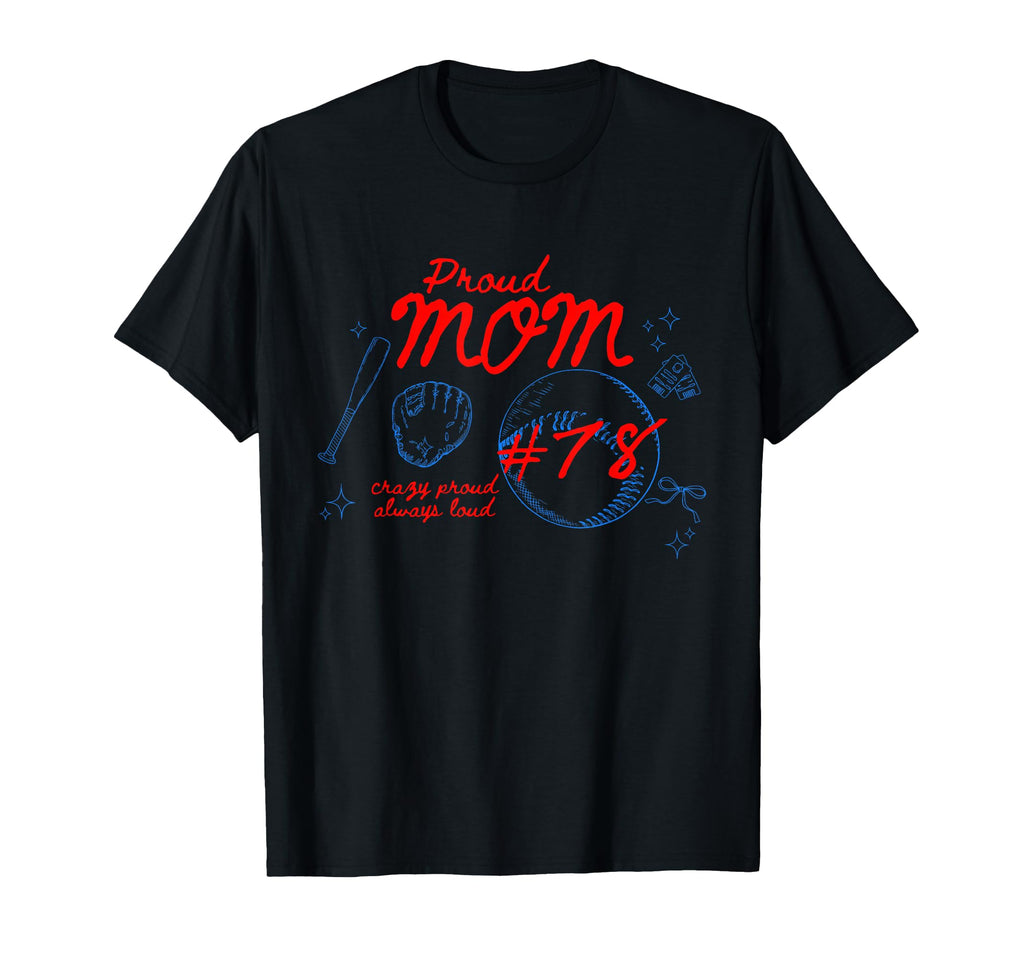 Proud Mom Baseball Player Number 78 T-Shirt - Aesthetic Graphic for Adults - T-Shirt, Sweatshirt, Hoodie