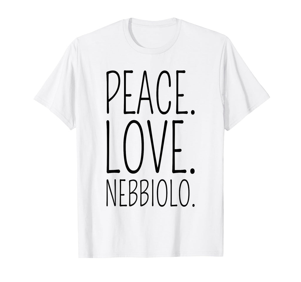 Nebbiolo Wine Lover Peace Love Nebbiolo T-Shirt - Novelty Apparel Unisex - T-Shirt, Sweatshirt, Hoodie