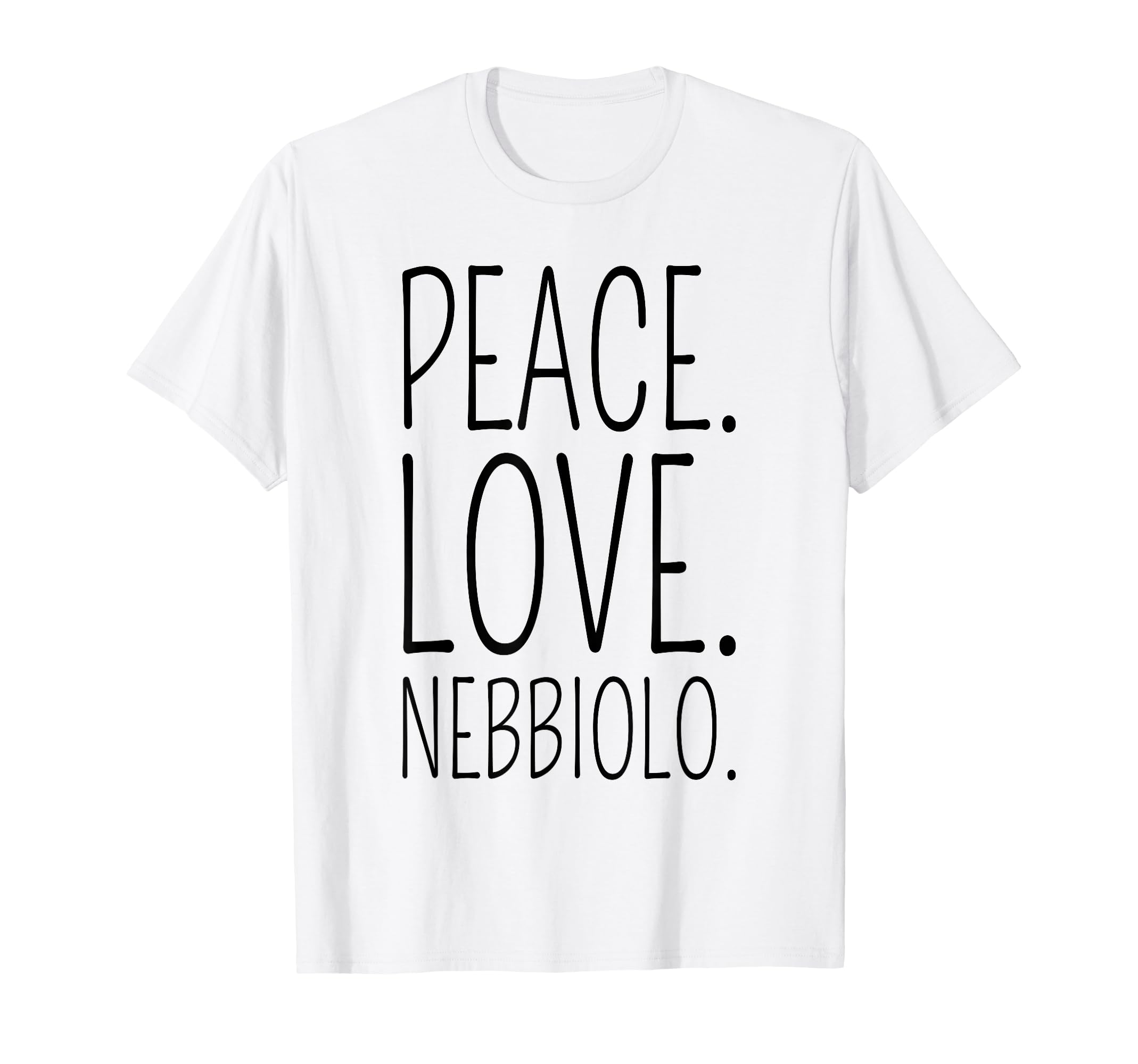 Nebbiolo Wine Lover Peace Love Nebbiolo T-Shirt - Novelty Apparel Unisex - T-Shirt, Sweatshirt, Hoodie