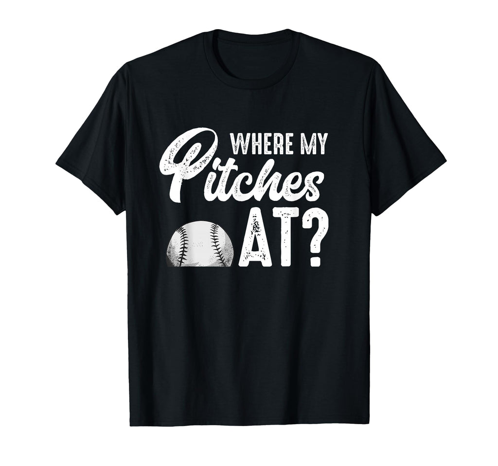 Where My Pitches Funny Baseball Lover T-Shirt - Custom Art Print Men Women - T-Shirt, Sweatshirt, Hoodie