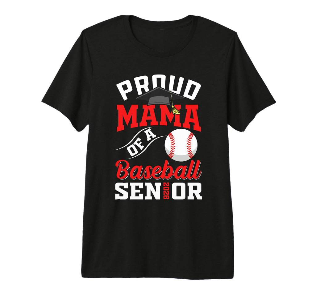 Proud Mama Baseball Senior Class 2026 T-Shirt - Unique Graphic Unisex - T-Shirt, Sweatshirt, Hoodie