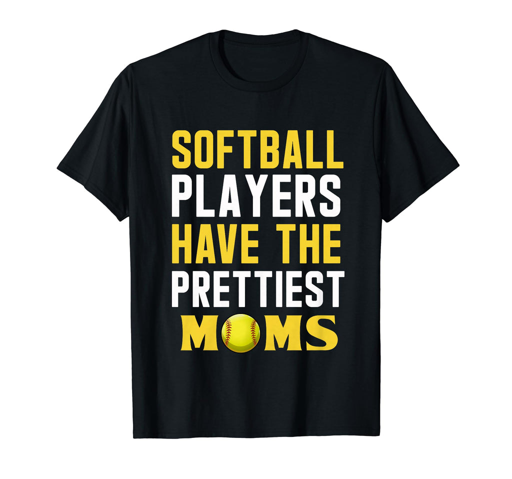Softball Players Have Prettiest Moms T-Shirt - Unique Graphic Men Women - T-Shirt, Sweatshirt, Hoodie
