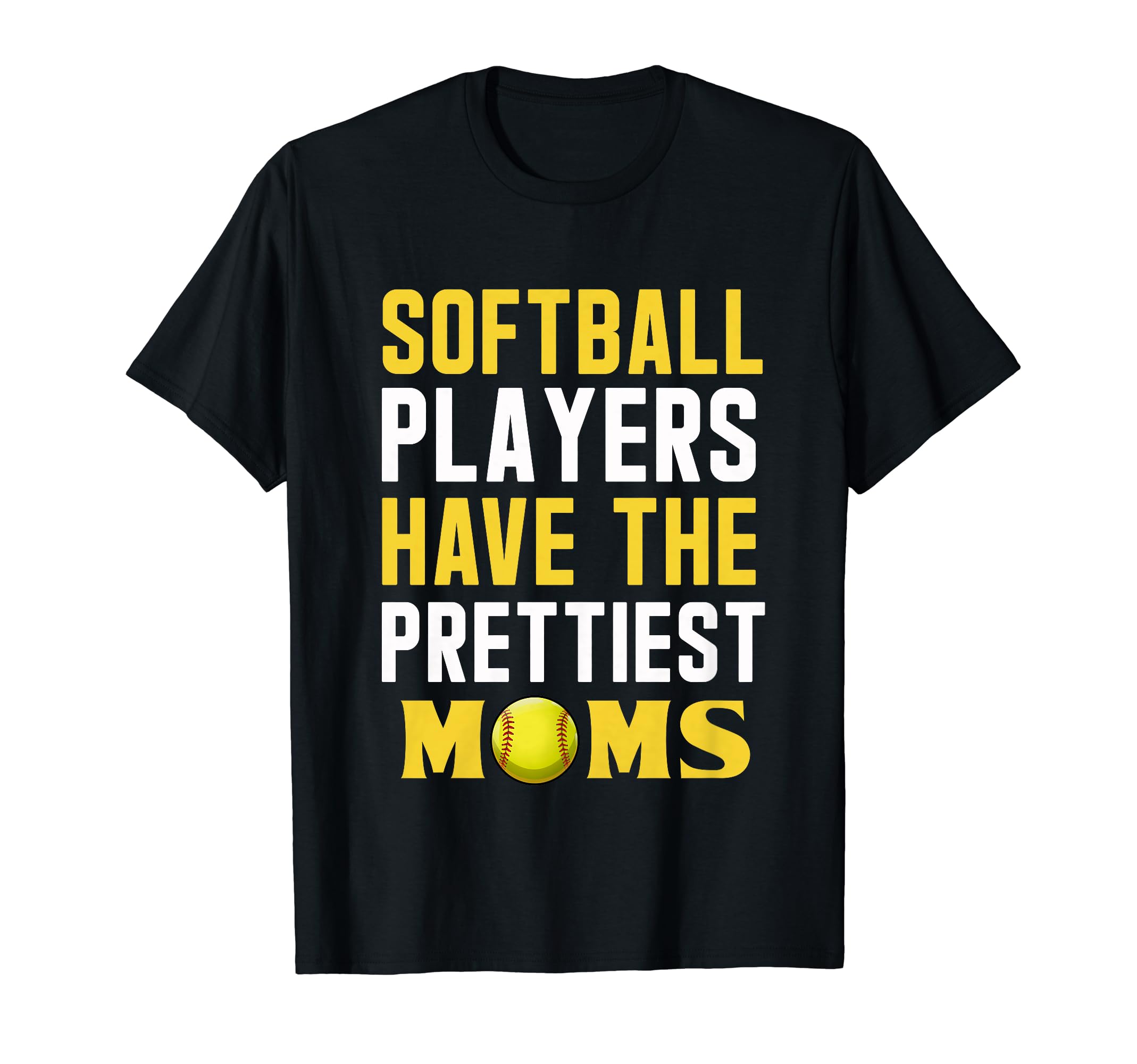 Softball Players Have Prettiest Moms T-Shirt - Unique Graphic Men Women - T-Shirt, Sweatshirt, Hoodie