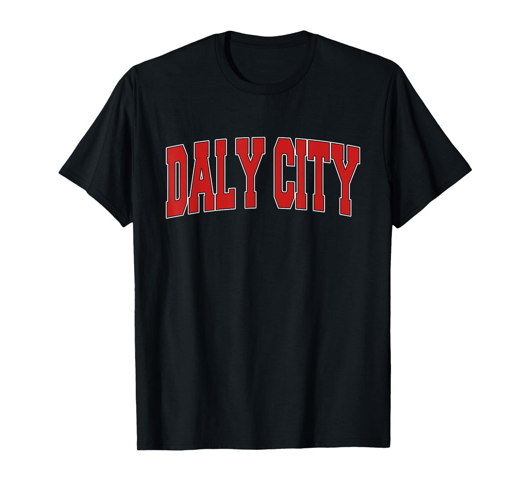 Daly City Ca California Varsity Usa T-Shirt - Streetwear Style for Adults - T-Shirt, Sweatshirt, Hoodie