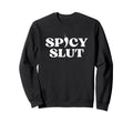 Original Spicy Slut Y2K Aesthetic Sweatshirt - Streetwear Style Men Women - T-Shirt, Sweatshirt, Hoodie