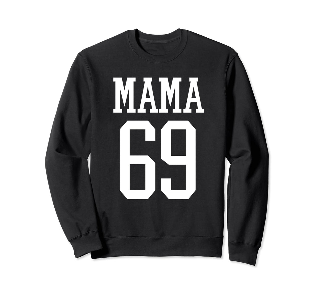 Number 69 Mama Biggest Fan Spirit Sweatshirt - Fun Novelty Design Unisex - T-Shirt, Sweatshirt, Hoodie