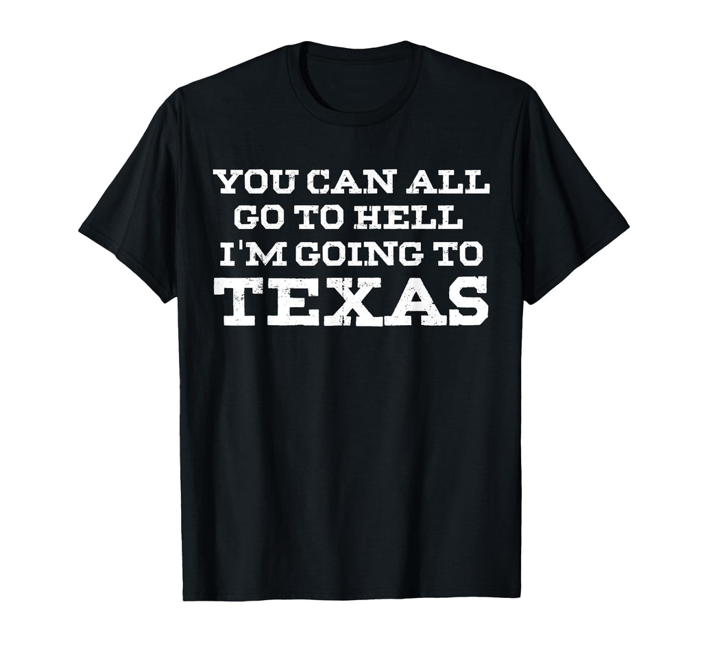 You Can All Go To Hell Im Going T-Shirt - Casual Everyday Wear Men Women - T-Shirt, Sweatshirt, Hoodie