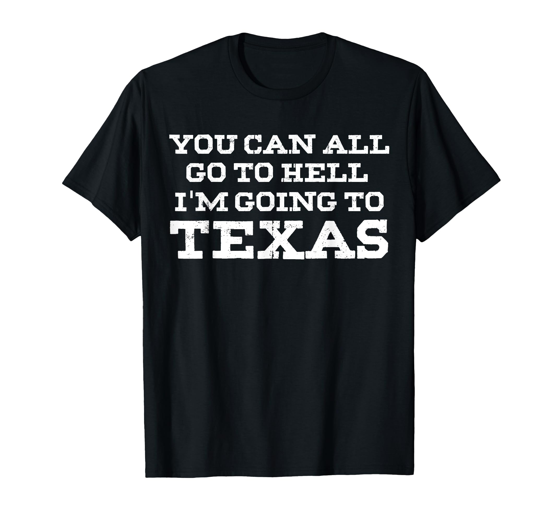 You Can All Go To Hell Im Going T-Shirt - Casual Everyday Wear Men Women - T-Shirt, Sweatshirt, Hoodie