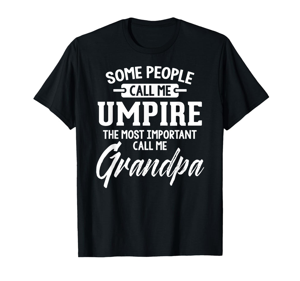 Fathers Day Umpire Grandpa T-Shirt - Casual Everyday Wear Men Women - T-Shirt, Sweatshirt, Hoodie