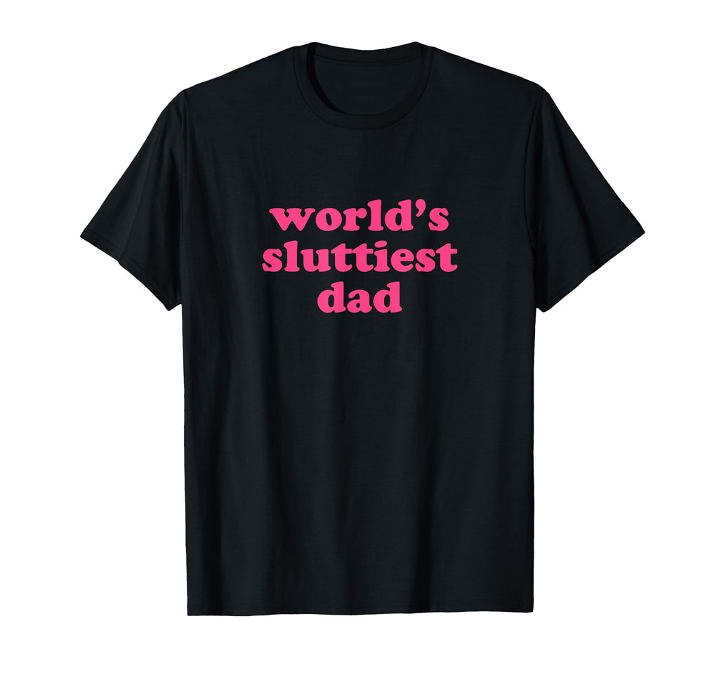 Worlds Sluttiest Dad Y2K Aesthetic T-Shirt - Graphic Print Unisex - T-Shirt, Sweatshirt, Hoodie