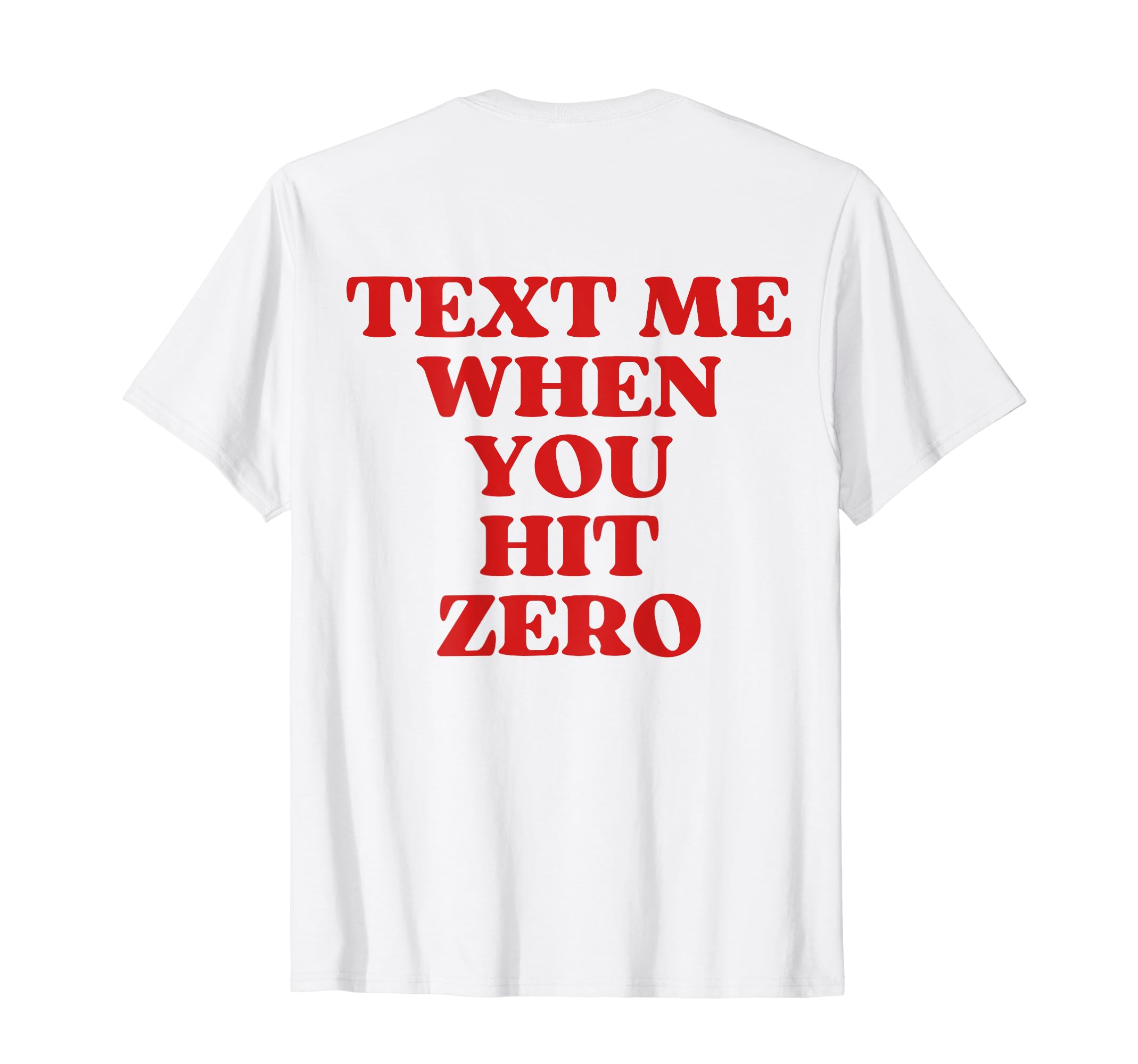 Text Me When You Hit Zero Aesthetic T-Shirt - Novelty Apparel for Adults - T-Shirt, Sweatshirt, Hoodie