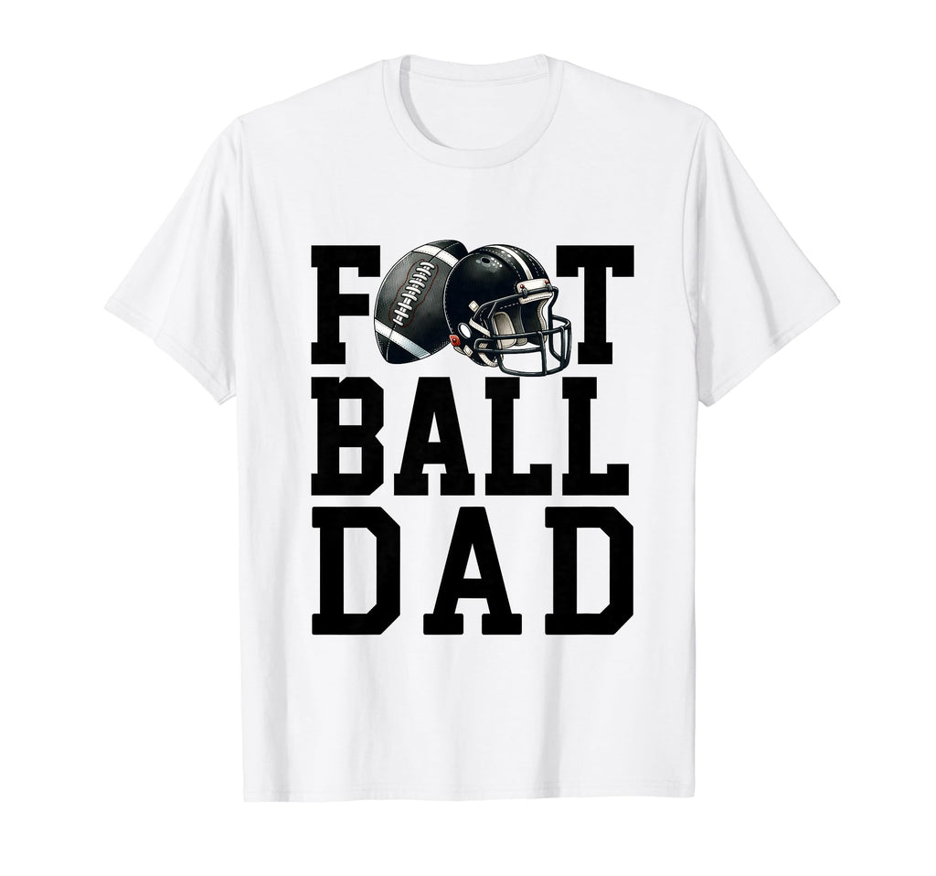 Football Dad Happy Fathers Day T-Shirt - Casual Everyday Wear Men Women - T-Shirt, Sweatshirt, Hoodie