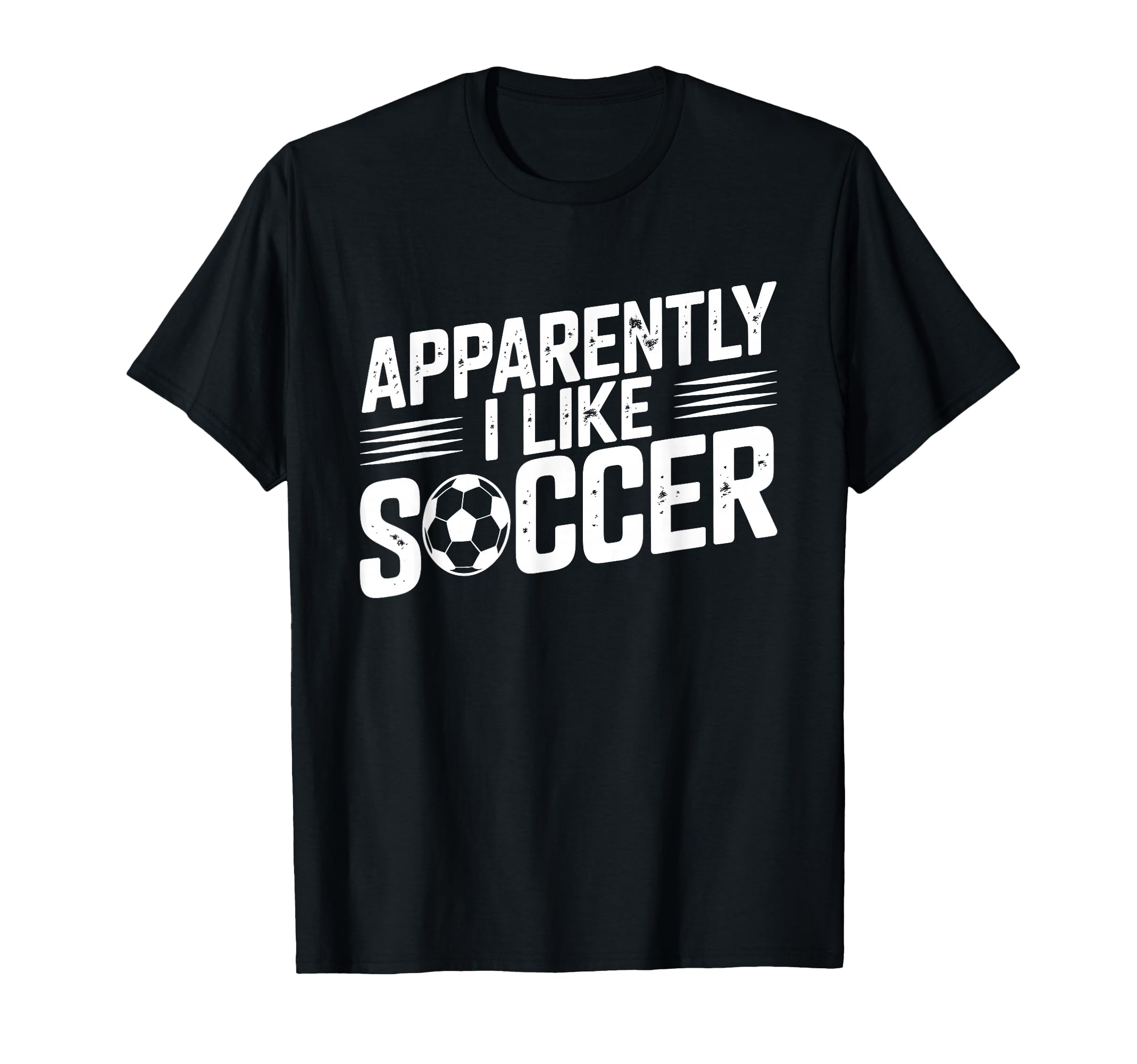 Apparently I Like Soccer Season Funny T-Shirt - Novelty Apparel Unisex - T-Shirt, Sweatshirt, Hoodie