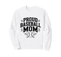 Proud Baseball Mom Supportive Fan Sweatshirt - Aesthetic Graphic Unisex - T-Shirt, Sweatshirt, Hoodie