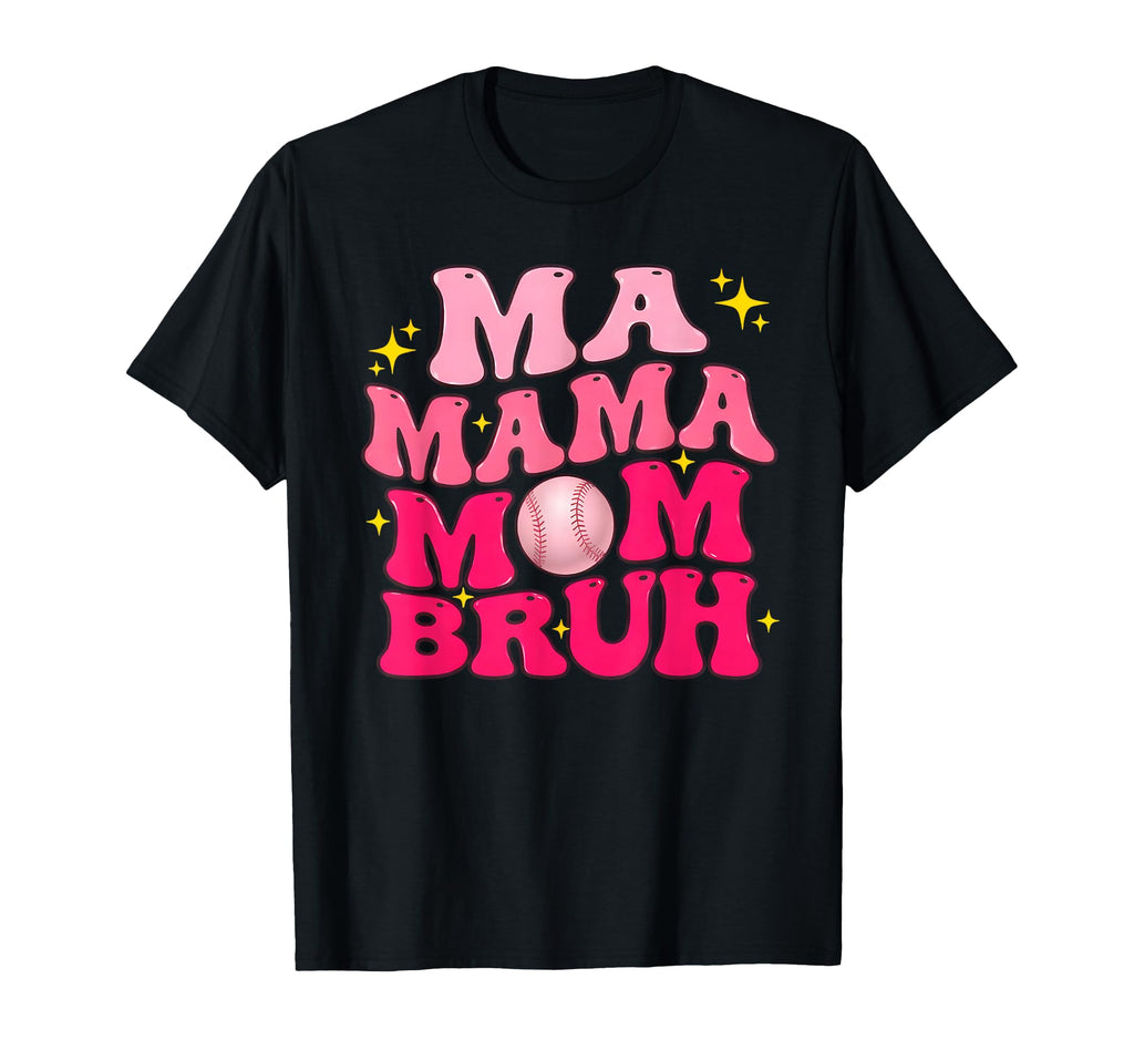 Ma Mama Mom Bruh Baseball Mom Mothers T-Shirt - Fun Novelty Design Unisex - T-Shirt, Sweatshirt, Hoodie