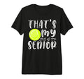 Thats My Senior Tennis Mom Dad T-Shirt - Streetwear Style Men Women - T-Shirt, Sweatshirt, Hoodie
