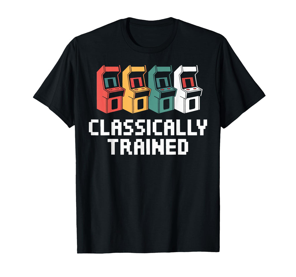 Arcade Gaming Classically Trained T-Shirt - Fun Novelty Design for Adults - T-Shirt, Sweatshirt, Hoodie