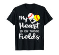 My Heart Is Those Fields Baseball T-Shirt - Novelty Apparel Unisex - T-Shirt, Sweatshirt, Hoodie