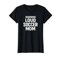 Warning Loud Soccer Mom Game Day T-Shirt - Custom Art Print Unisex - T-Shirt, Sweatshirt, Hoodie
