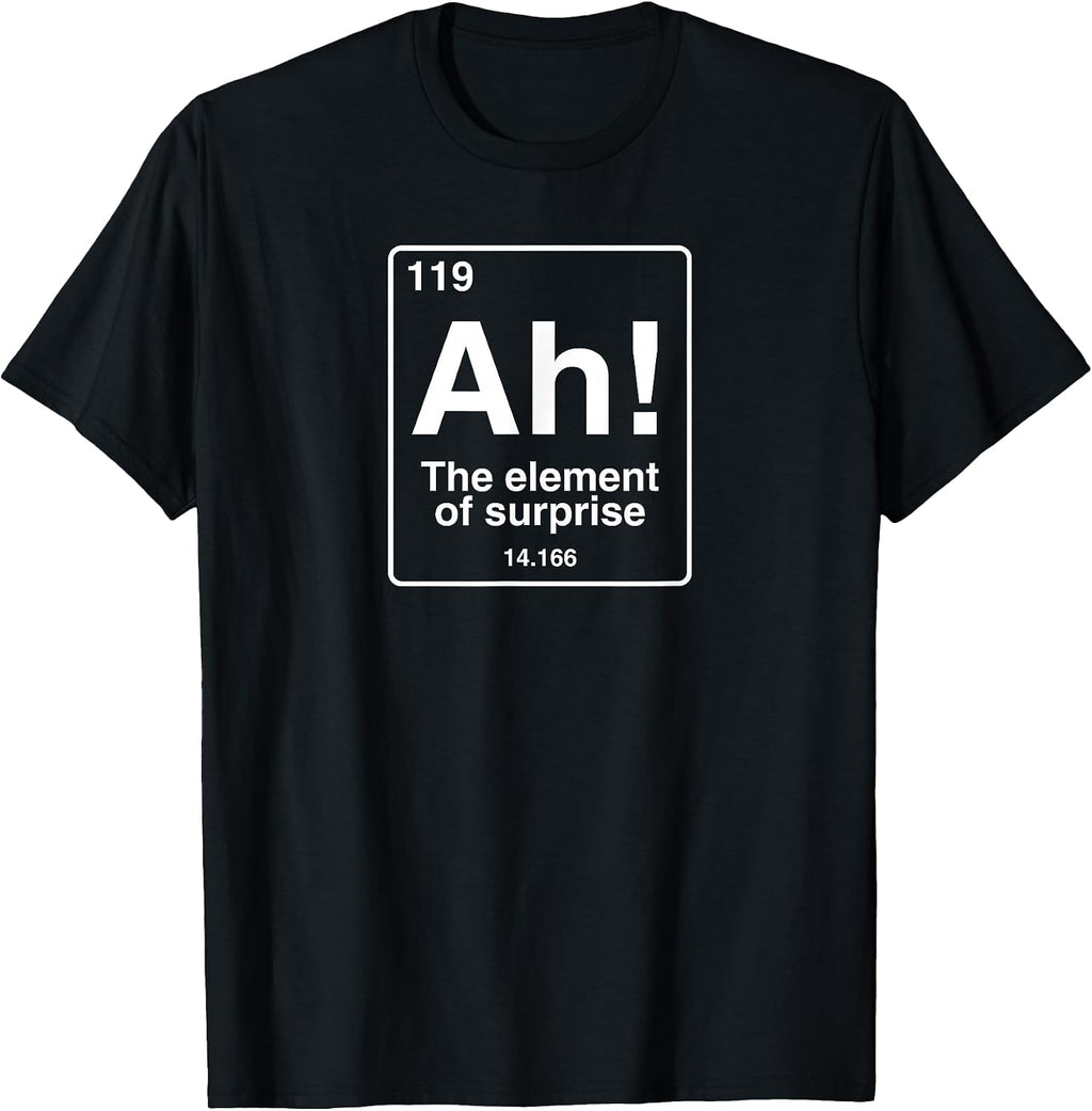 Ah The element of surprise geek more - Adult & Kids T-Shirts, Sweatshirts & Hoodies apparel design preview 1