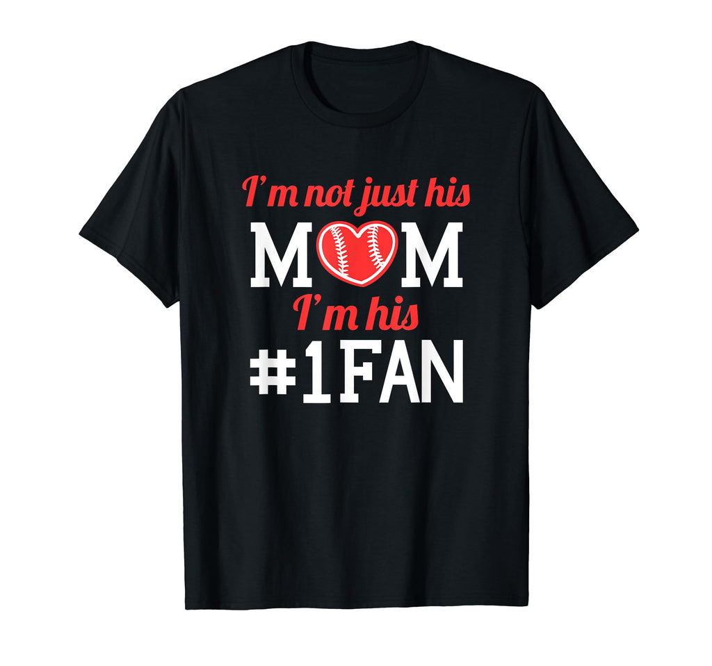 Im Not Just His Mom Im His 1 Fan Baseball T-Shirt - Graphic Print Unisex - T-Shirt, Sweatshirt, Hoodie