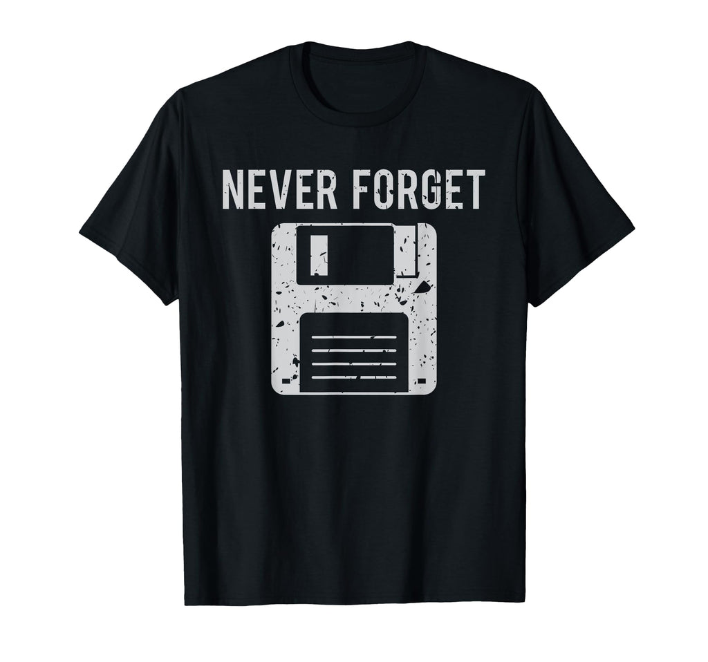 Never Forget Floppy Disk Old School T-Shirt - Streetwear Style Men Women - T-Shirt, Sweatshirt, Hoodie