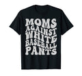 Funny Groovy Moms Against White T-Shirt - Trendy Graphic Men Women - T-Shirt, Sweatshirt, Hoodie
