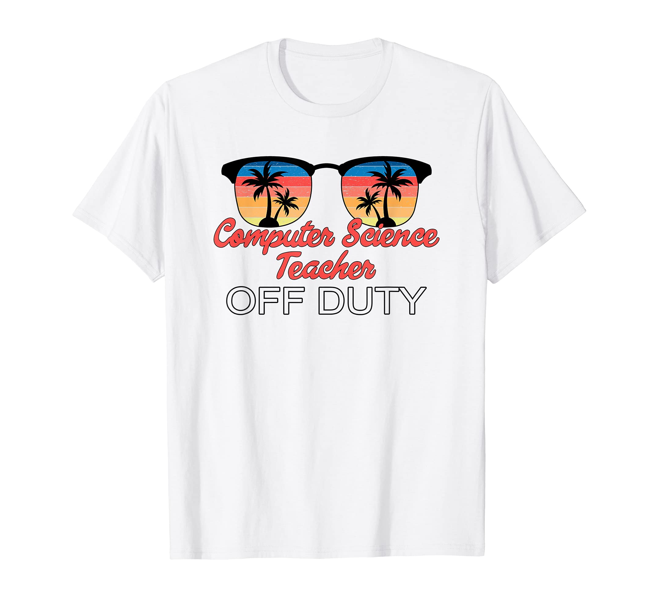Computer Science Teacher Off Duty T-Shirt - Fun Novelty Design Unisex - T-Shirt, Sweatshirt, Hoodie