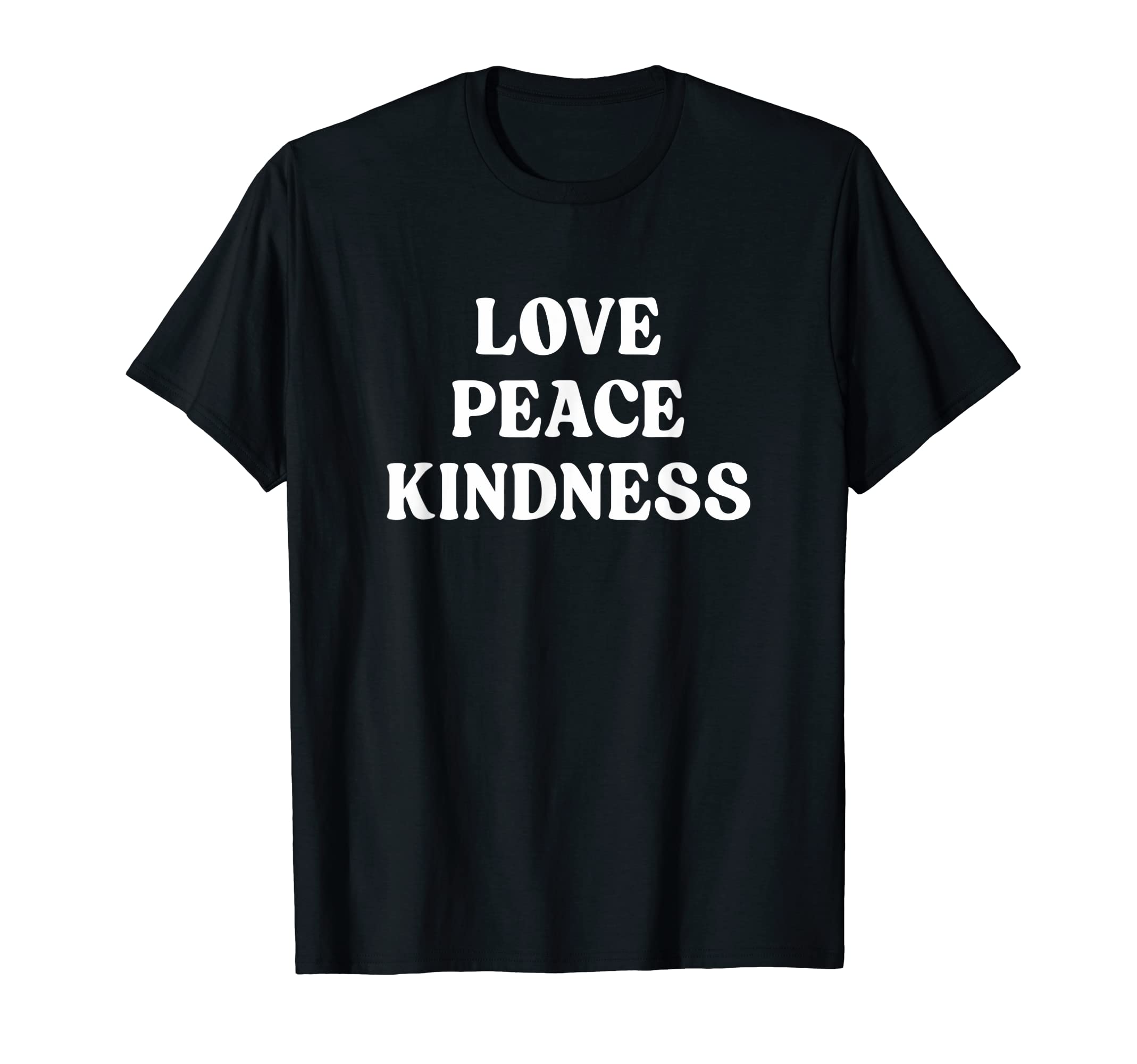 Love Peace Kindness T-Shirt - Streetwear Style Unisex - T-Shirt, Sweatshirt, Hoodie