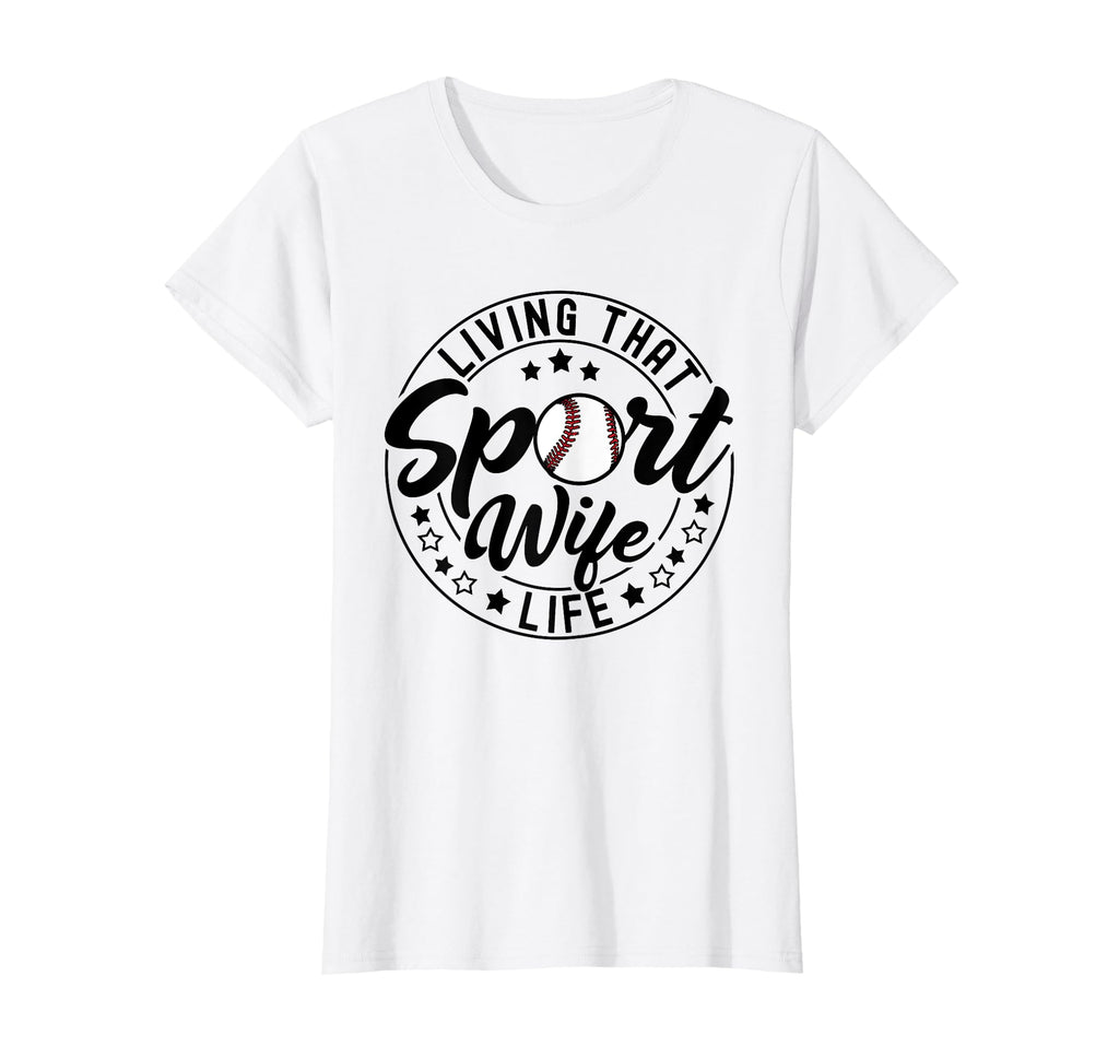 Living That Sport Wife Life Baseball T-Shirt - Unique Graphic for Adults - T-Shirt, Sweatshirt, Hoodie