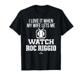 My Wife Lets Me Watch Roc Riggio Prospect T-Shirt - Novelty Apparel Unisex - T-Shirt, Sweatshirt, Hoodie