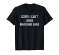 Sorry I Cant I Have Marching Band T-Shirt - Aesthetic Graphic Men Women - T-Shirt, Sweatshirt, Hoodie