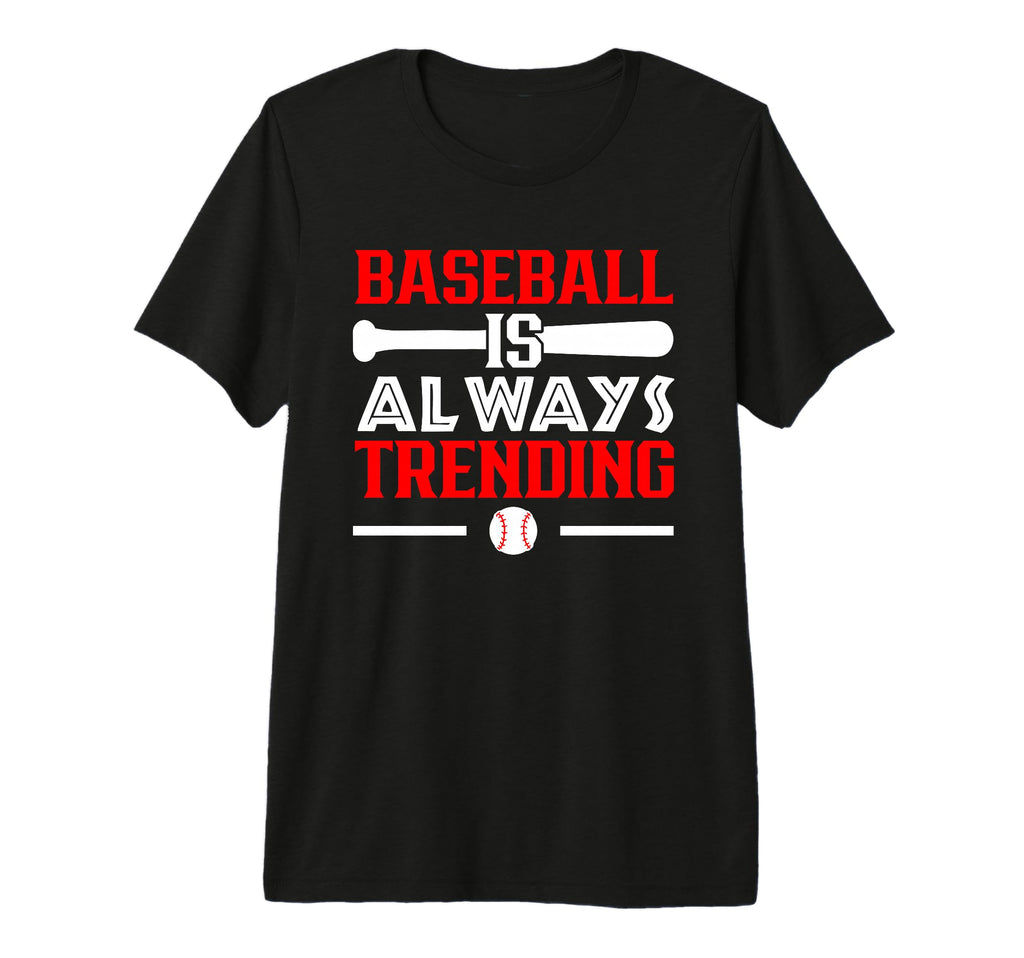 Baseball Is Always Trending T-Shirt - Fun Novelty Design for Adults - T-Shirt, Sweatshirt, Hoodie