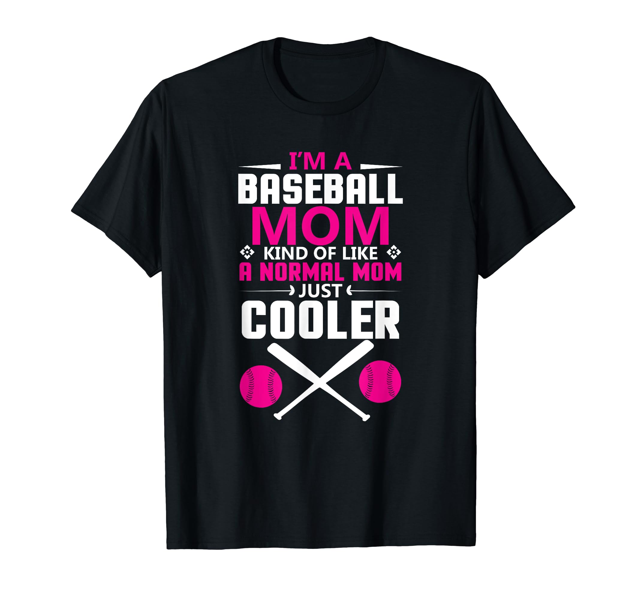 Im Baseball Mom Kind Like Normal Mom T-Shirt - Fun Novelty Design Unisex - T-Shirt, Sweatshirt, Hoodie