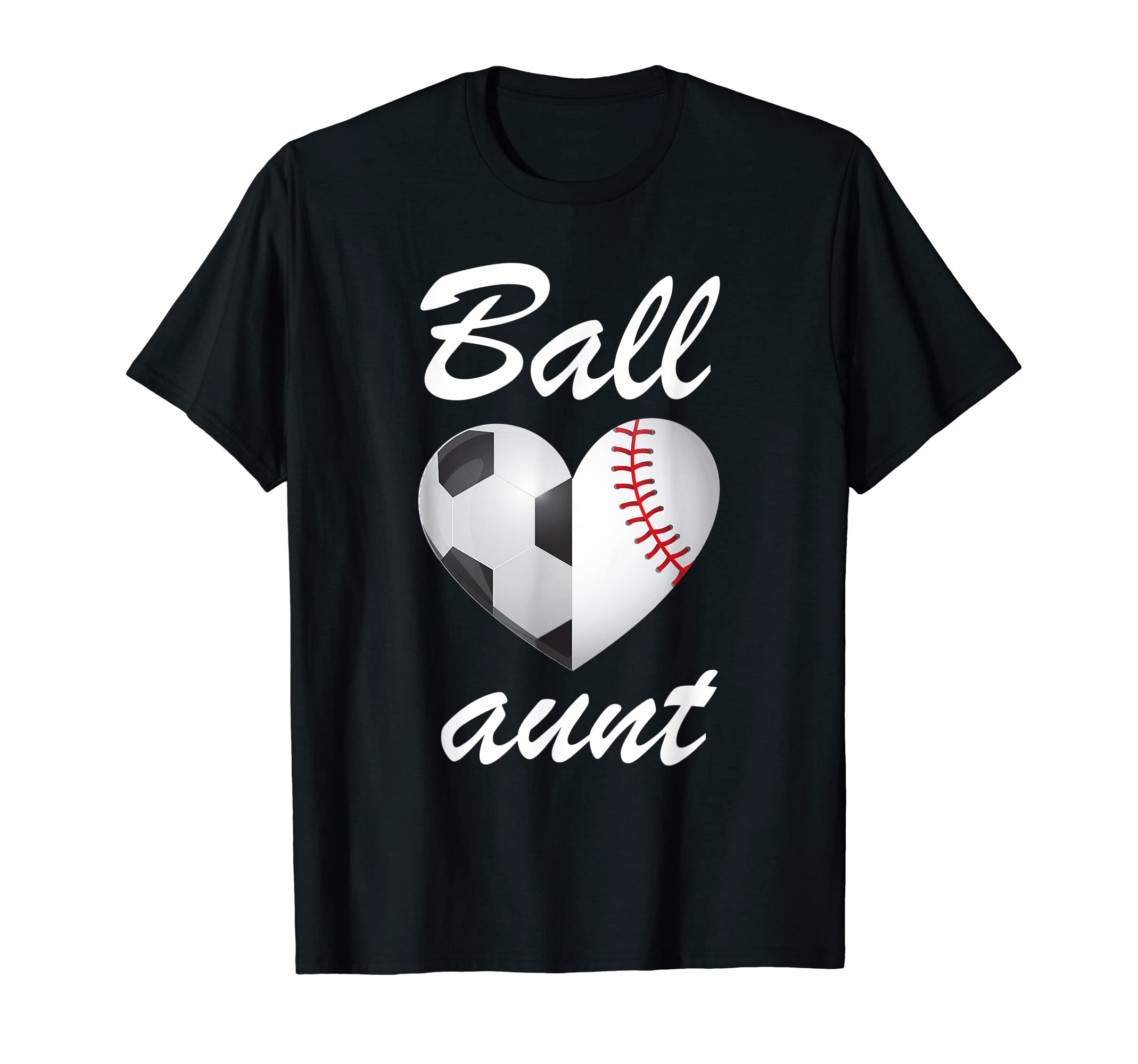 Ball Aunt Funny Soccer And Baseball T-Shirt - Novelty Apparel for Adults - T-Shirt, Sweatshirt, Hoodie